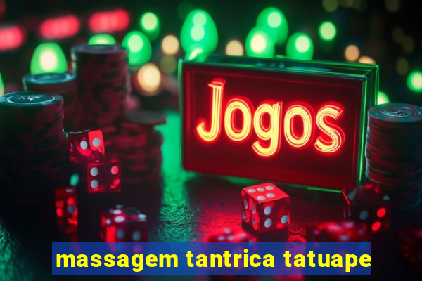 massagem tantrica tatuape